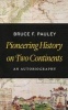 Pioneering History on Two Continents - An Autobiography (Hardcover) - Bruce F Pauley Photo