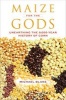 Maize for the Gods - Unearthing the 9,000-Year History of Corn (Paperback) - Michael Blake Photo