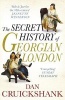 The Secret History of Georgian London - How the Wages of Sin Shaped the Capital (Paperback) - Dan Cruickshank Photo