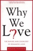 Why We Love - The Nature And Chemistry Of Romantic Love (Paperback, First) - Helen Fisher Photo