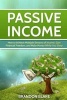 Passive Income - How to Achieve Multiple Streams of Income, Gain Financial Freedom, and Make Money While You Sleep (Paperback) - Brandon Blake Photo