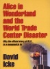 Alice in Wonderland and the World Trade Center Disaster - Why the Official Story of 9/11 is a Monumental Lie (Paperback) - David Icke Photo