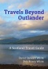 Travels Beyond Outlander - A Scotland Travel Guide (Paperback) - David Stewart White Photo