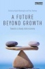 A Future Beyond Growth - Towards a Steady State Economy (Paperback) - Paul Twomey Photo