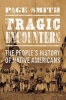 Tragic Encounter - The People's History of Native Americans (Hardcover) - Page Smith Photo