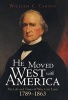 He Moved West with America - The Life and Times of Wm. Carr Lane: 1789-1863 (Hardcover) - William Carson Photo