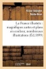 La France Illustree: Magnifiques Cartes Et Plans En Couleur, Nombreuses Illustrations - : Grande Oeuvre Nationale Et Populaire (Edition Nationale Populaire) (French, Paperback) - Victor Adolphe Malte Brun Photo