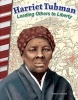 Harriet Tubman - Leading Others to Liberty (America in the 1800s) (Paperback) - Torrey Maloof Photo