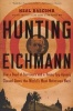 Hunting Eichmann - How a Band of Survivors and a Young Spy Agency Chased Down the World's Most Notorious Nazi (Paperback) - Neal Bascomb Photo