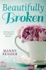 Beautifully Broken - Giving God the Broken Pieces (Paperback) - Mandy Fender Photo