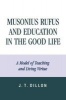 Musonius Rufus and Education in the Good Life - A Model of Teaching and Living Virtue (Paperback, New) - JT Dillon Photo