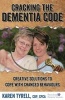 Cracking the Dementia Code - Creative Solutions to Cope with Changed Behaviours (Paperback) - Karen Tyrell Photo