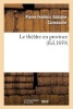 Le Theatre En Province (French, Paperback) - Pierre Frederic Adolphe Carmouche Photo