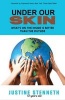 Under Our Skin - What's on the Inside Is Better Than the Outside (Paperback) - Justine Stenneth Photo