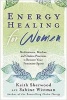 Energy Healing for Women - Meditations, Mudras, and Chakra Practices to Restore Your Feminine Spirit (Paperback) - Keith Sherwood Photo