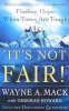 It's Not Fair! - Finding Hope When Times Are Tough (Paperback) - Wayne A Mack Photo