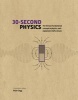 30-Second Physics - The 50 Most Fundamental Concepts in Physics, Each Explained in Half a Minute (Hardcover) - Brian Clegg Photo