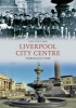 Liverpool City Centre Through Time (Paperback) - Ian Collard Photo