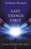 Last Things First - Living in the Light of the Future (Paperback) - Graham Beynon Photo