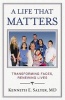 A Life That Matters - Transforming Faces, Renewing Lives (Paperback) - Kenneth E Salyer Photo