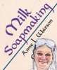 Milk Soapmaking - The Smart Guide to Making Milk Soap from Cow Milk, Goat Milk, Buttermilk, Cream, Coconut Milk, or Any Other Animal or Plant Milk (Paperback) - Anne L Watson Photo