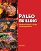 Paleo Grilling - A Modern Caveman's Guide to Cooking with Fire (Paperback) - Tony Federico Photo