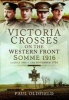 VCs on the Western Front - Somme 1916 - 1st July 1916 to 13th November 1916 (Hardcover) - Paul Oldfield Photo