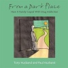 From a Dark Place - How a Family Coped with Drug Addiction (Paperback) - Tony Husband Photo