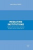 Mediating Institutions 2016 - Creating Relationships Between Religion and an Urban World (Hardcover, 1st Ed. 2016) - Malcolm Torry Photo