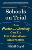 Schools on Trial - How Freedom and Creativity Can Fix Our Educational Malpractice (Paperback) - Nikhil Goyal Photo