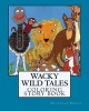 Wacky Wild Tales (Paperback) - Nicholas T Davis Photo