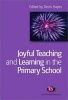 Joyful Teaching and Learning in the Primary School (Paperback, New) - Denis Hayes Photo