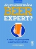 Camra's So You Want to be a Beer Expert? (Paperback) - Jeff Evans Photo