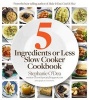 Five Ingredients or Less Slow Cooker Cookbook (Paperback) - Stephanie ODea Photo