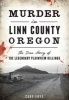 Murder in Linn County, Oregon - The True Story of the Legendary Plainview Killings (Paperback) - Cory Frye Photo