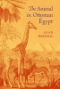 The Animal in Ottoman Egypt (Paperback) - Alan Mikhail Photo