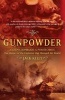 Gunpowder - Alchemy, Bombards, and Pyrotechnics - The History of the Explosive That Changed the World (Paperback, New ed) - Jack Kelly Photo