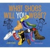 What Shoes Will You Wear? (Paperback) - Julia Cook Photo