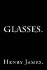 Glasses by . (Paperback) - Henry James Photo