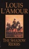 The Shadow Riders (Paperback, New edition) - Louis LAmour Photo