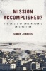 Mission Accomplished? - The Crisis of International Intervention (Paperback) - Simon Jenkins Photo