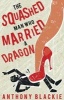 The Squashed Man Who Married a Dragon (Paperback) - Anthony Blackie Photo