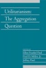 Utilitarianism: Volume 26, Part 1 - The Aggregation Question (Paperback) - Ellen Frankel Paul Photo