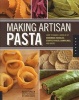 Making Artisan Pasta (Paperback, New) - Aliza Green Photo