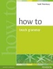 How to Teach Grammar (Paperback) - Scott Thornbury Photo