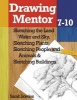 Drawing Mentor 7-10 - Sketching the Land Water and Sky, Sketching Plants, Sketching People and Animals, Sketching Buildings (Paperback) - Sarah Bowles Photo