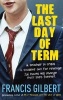 The Last Day of Term (Paperback, 2nd Revised edition) - Francis Gilbert Photo