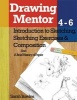 Drawing Mentor 4-6 - Introduction to Sketching, Sketching Exercises and Compositions (Paperback) - Sarah Bowles Photo