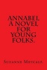 Annabel a Novel for Young Folks by . (Paperback) - Suzanne Metcalf Photo