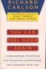 You Can Feel Good Again: Common-Sense Therapy for Releasing Depression and Changing Your Life (Paperback) - Richard Carlson Photo